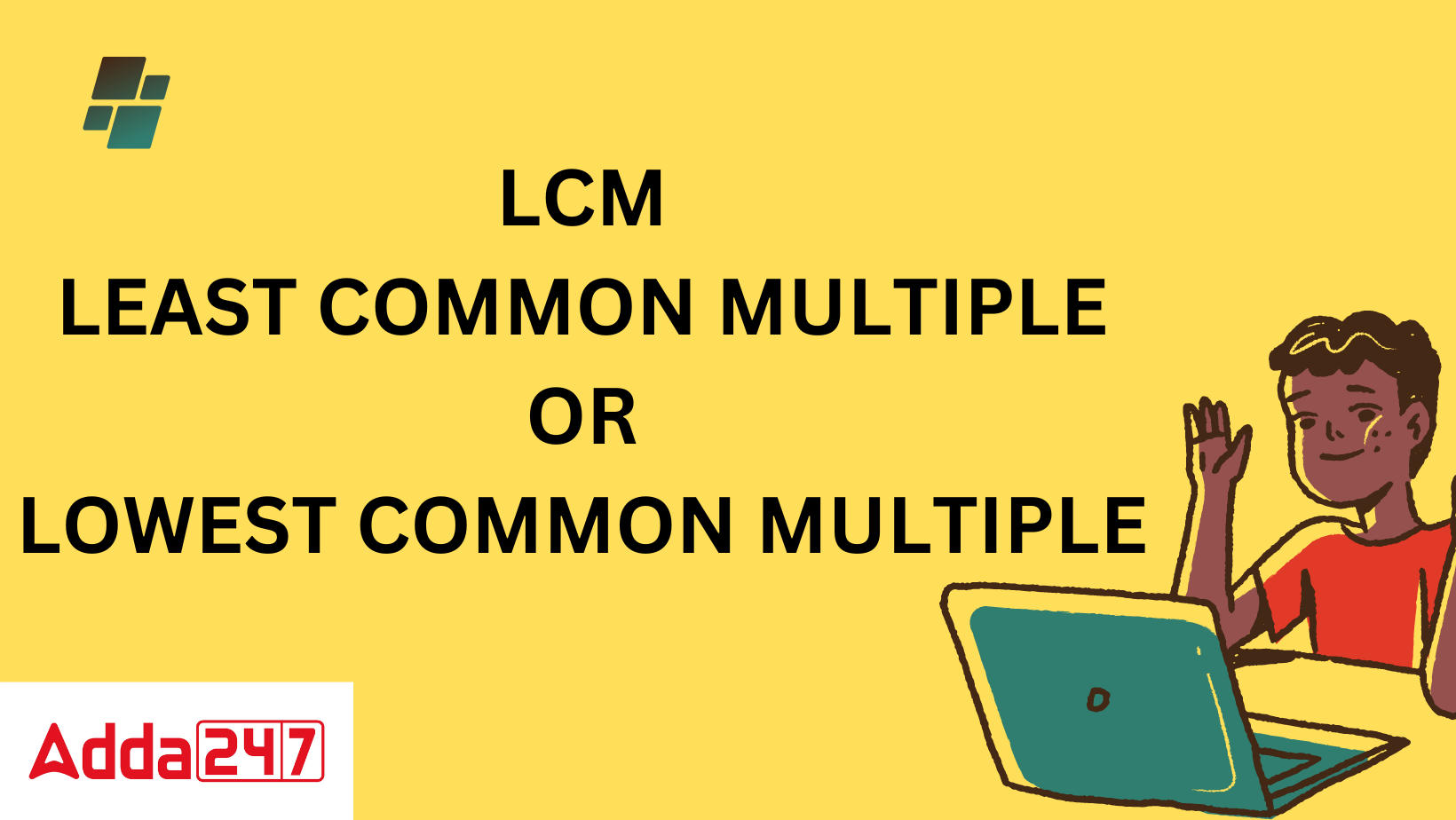 LCM LEAST COMMON MULTIPLE OR LOWEST COMMON MULTIPLE