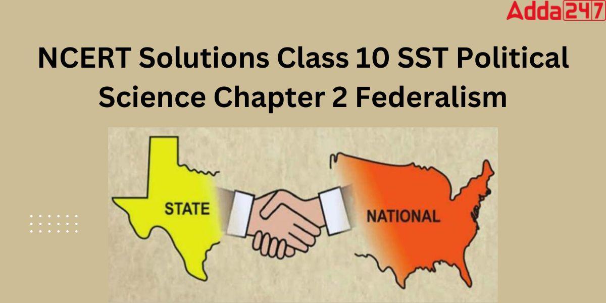 NCERT Solutions Class 10 SST Political Science Chapter 2 Federalism