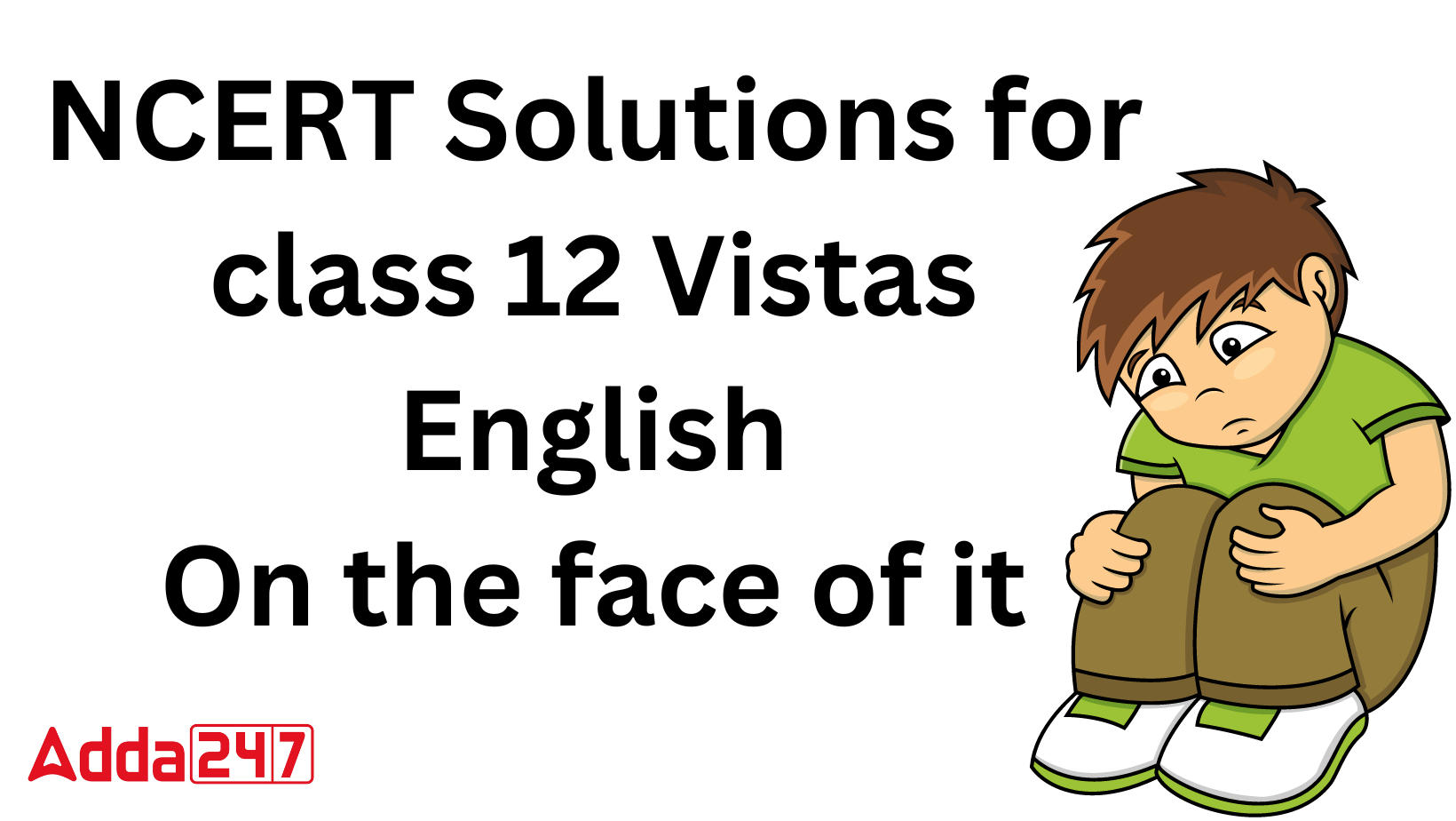 NCERT Solutions for class 12 Vistas English On the face of it