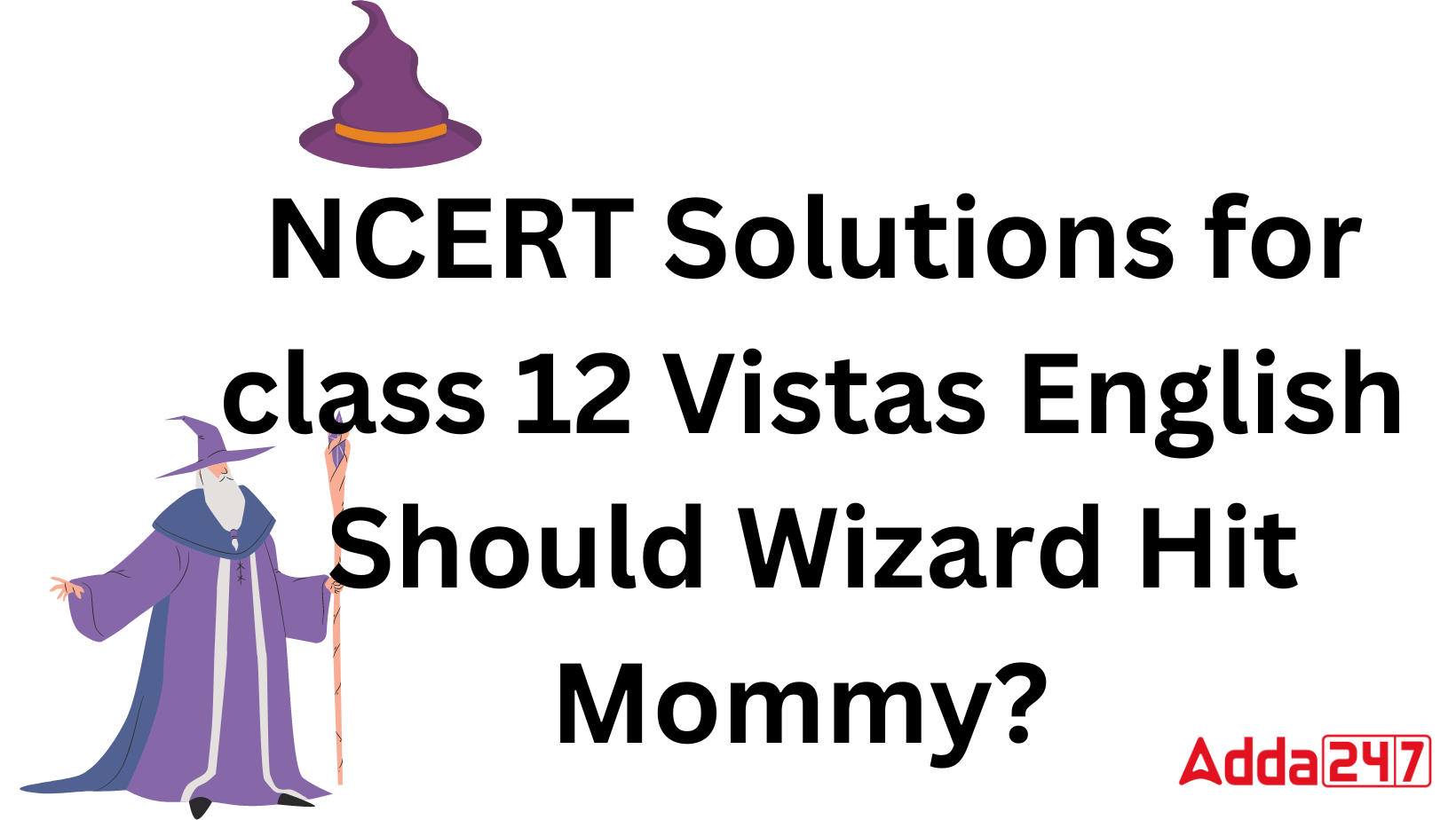 NCERT Solutions for Class 12 Vistas English Chapter 5 Should Wizard Hit Mommy?_20.1