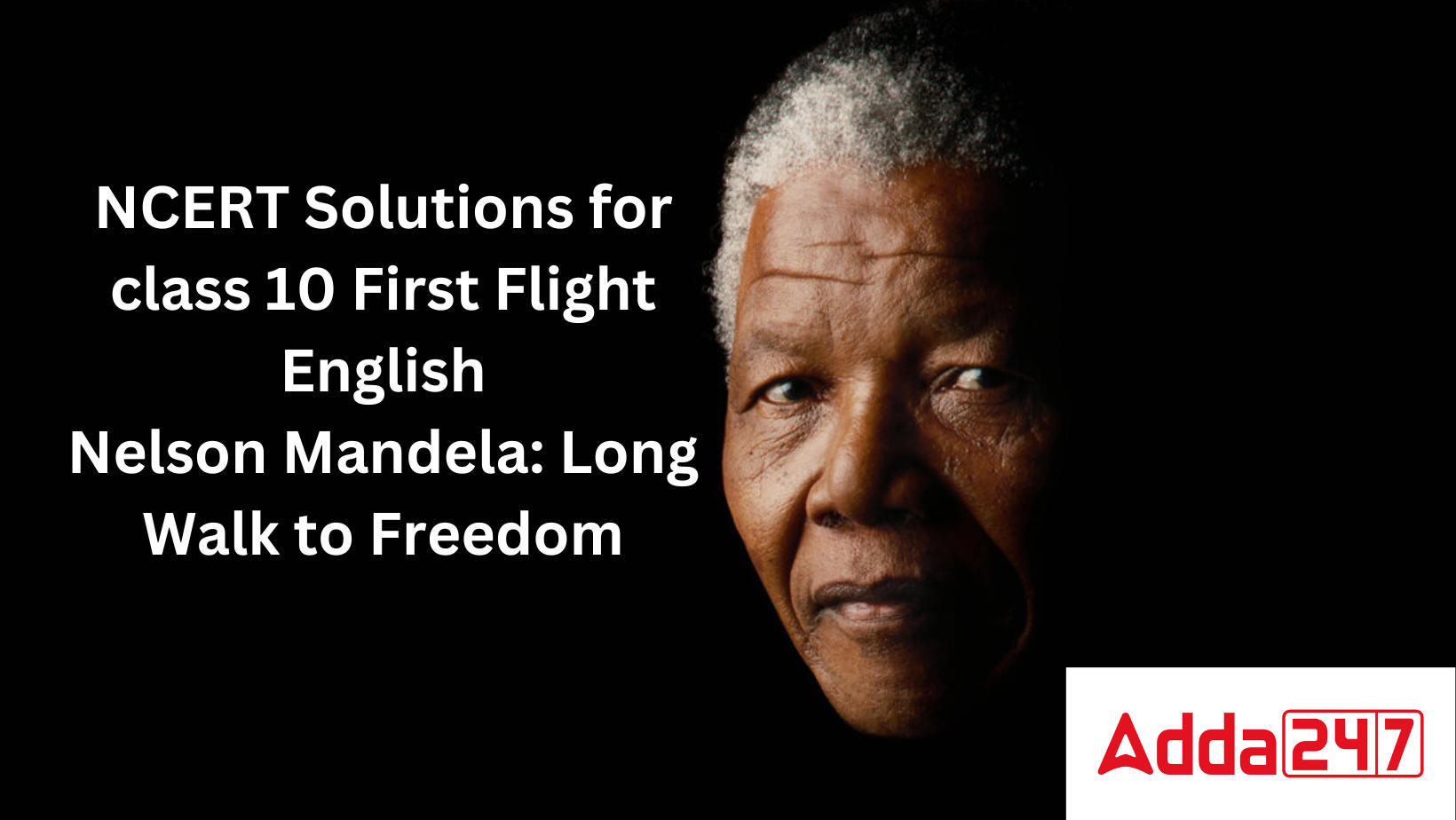 NCERT Solutions for class 10 First Flight English Nelson Mandela Long Walk to Freedom
