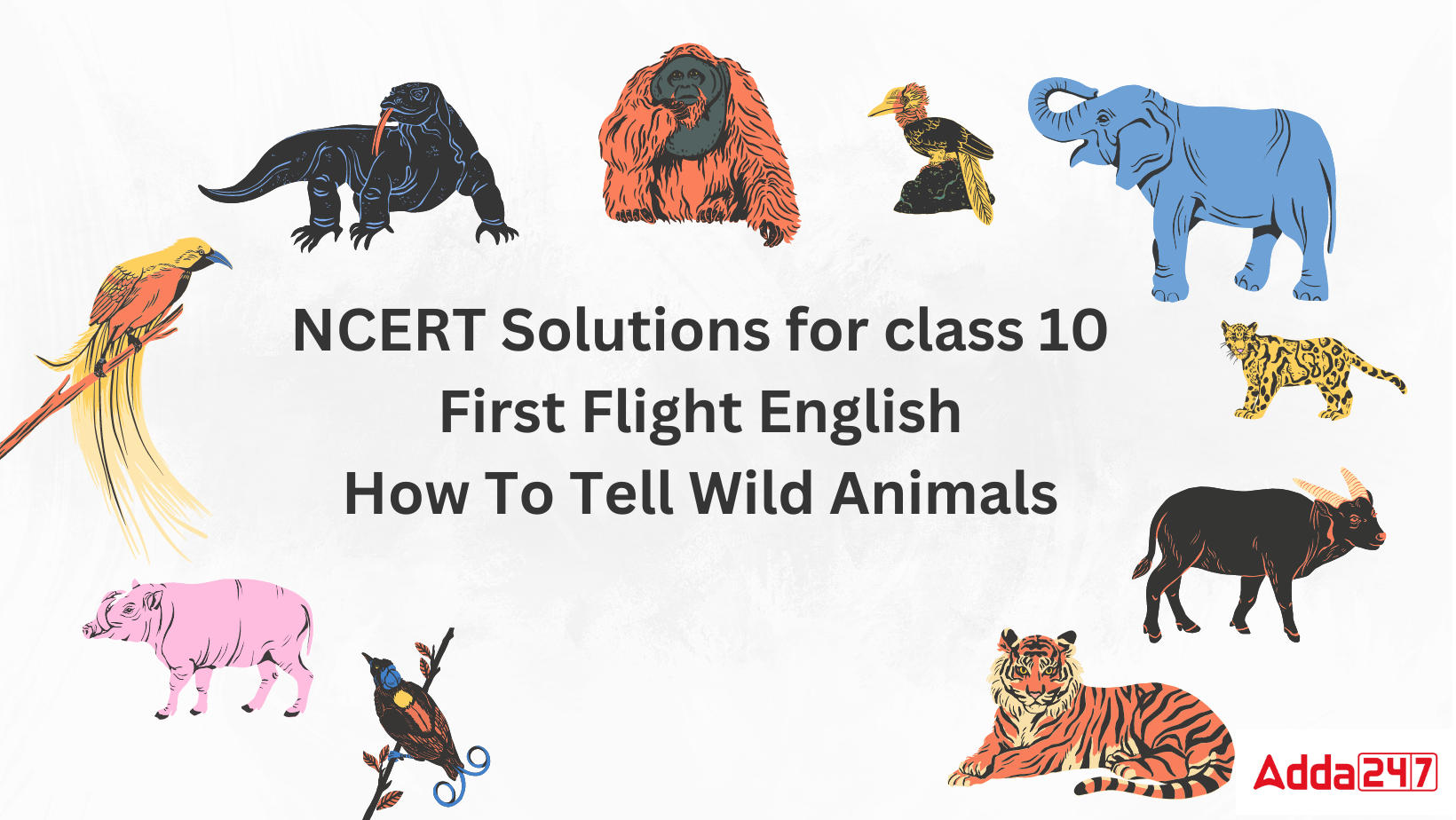 NCERT Solutions for class 10 First Flight English How To Tell Wild Animals