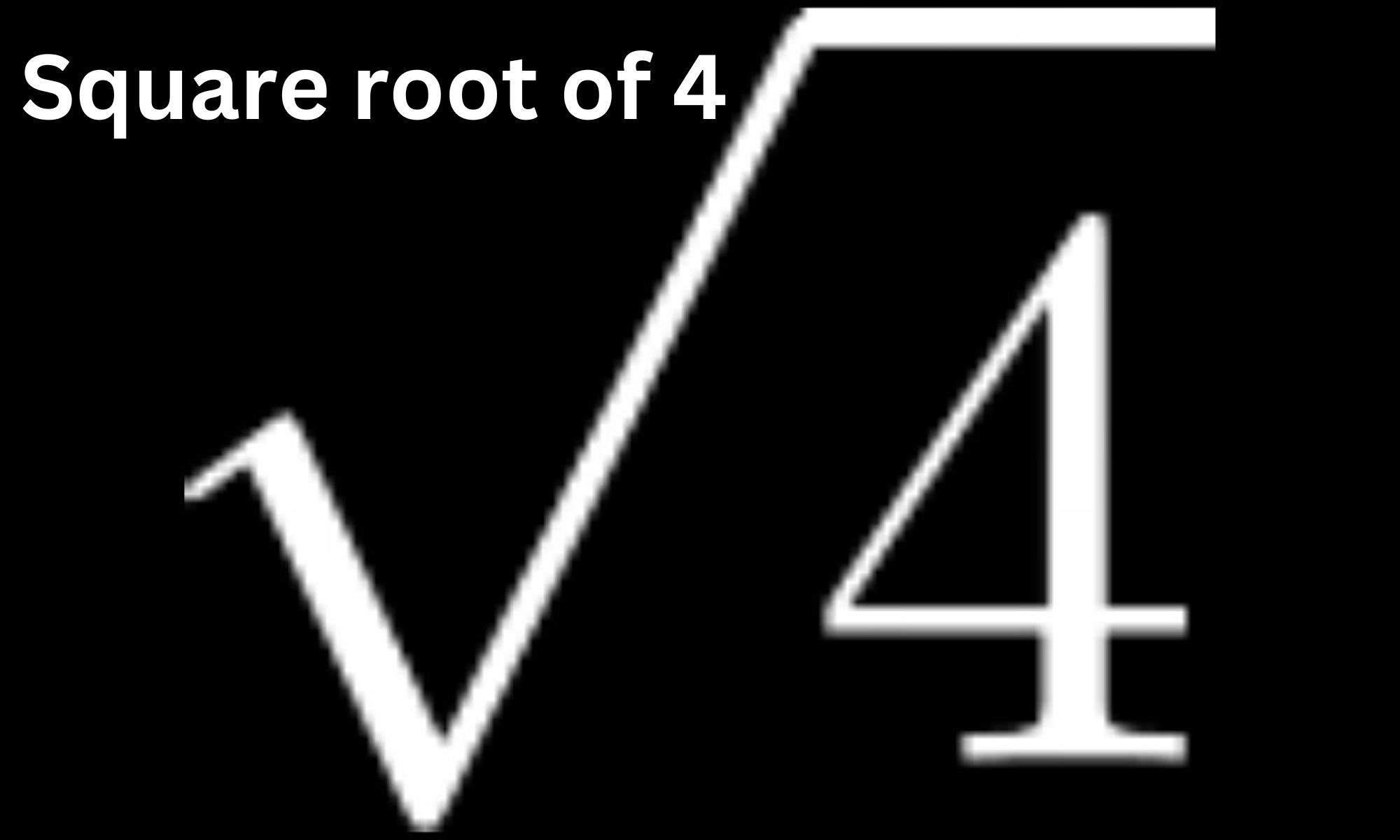 Square root of 4- What is Value of Root 4?_20.1