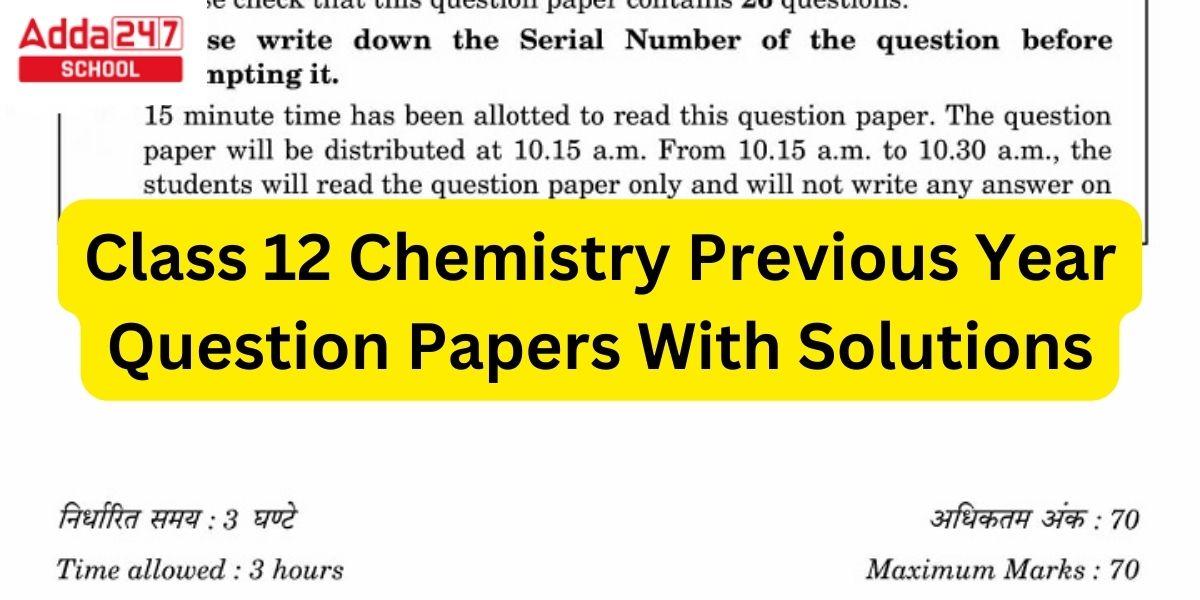 Class 12 Chemistry Previous Year Question Papers With Solutions