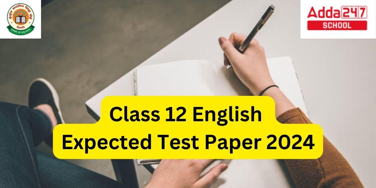Class 12 English Expected Test Paper 2024