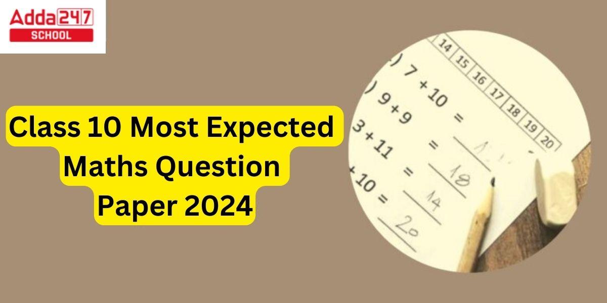 Class 10 Most Expected Maths Question Paper 2024