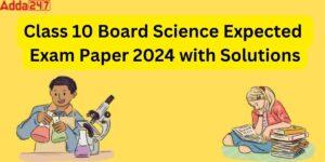 Class 10 Board Science Expected Exam Paper 2024 with Solutions