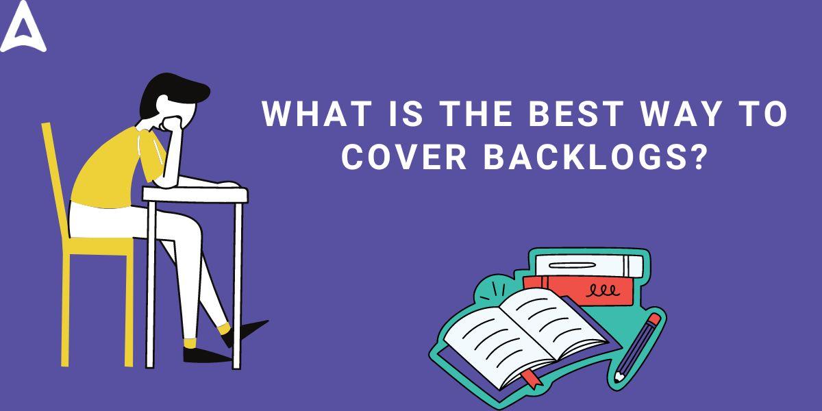 The Best ways to Cover backlogs