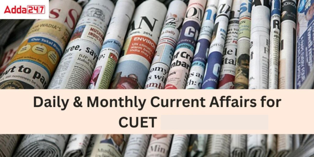 Current Affairs for CUET