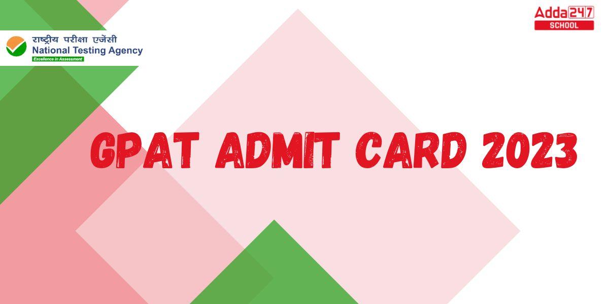 GPAT Admit Card 2023 Download Link Out_20.1