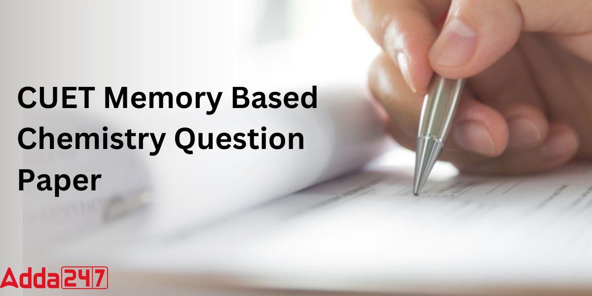 CUET Chemistry Question Paper 2023 [ Memory Based ]_20.1