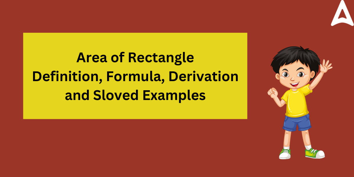 Area of Rectangle - Definition, Formula, Derivation and Examples