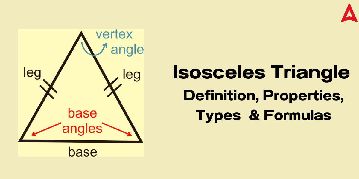 Isosceles Triangle - Definition, Properties, Types & Formulas