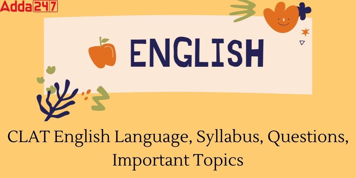 CLAT English Language, Syllabus, Questions, Topics for 2024