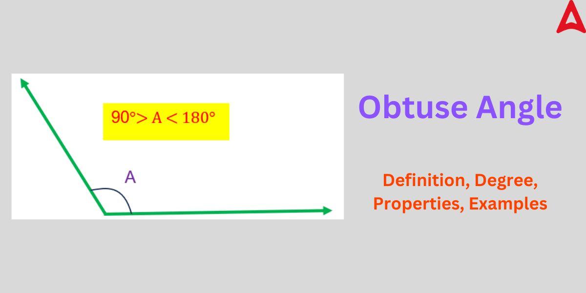 Obtuse Angle- Definition, Degree, Properties, and Examples