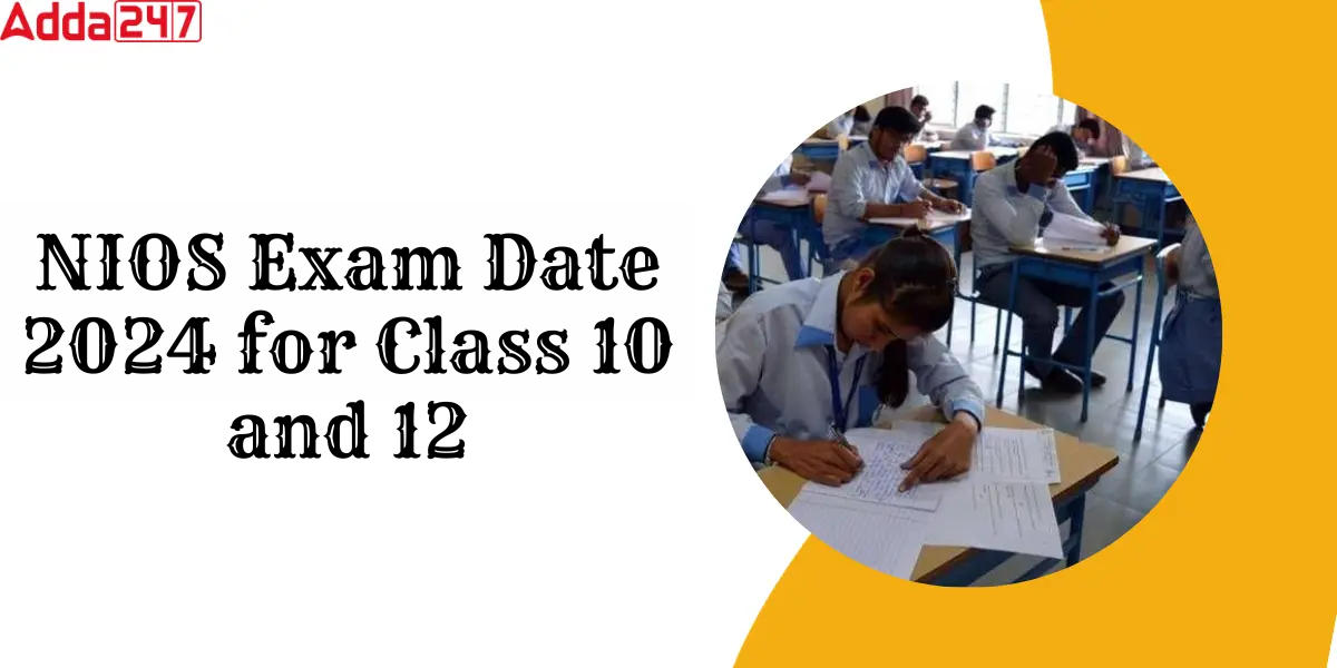NIOS Exam Date 2024 Class 12 & 10 Out, Get Open Board Date Sheet PDF