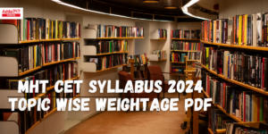 MHT CET Syllabus 2024 with Chapter wise Weightage PCM, PCB PDF Download