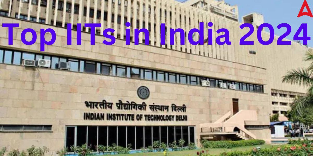 Top IITs in India 2024 Know Top IITs Ranking, Fees, Seats