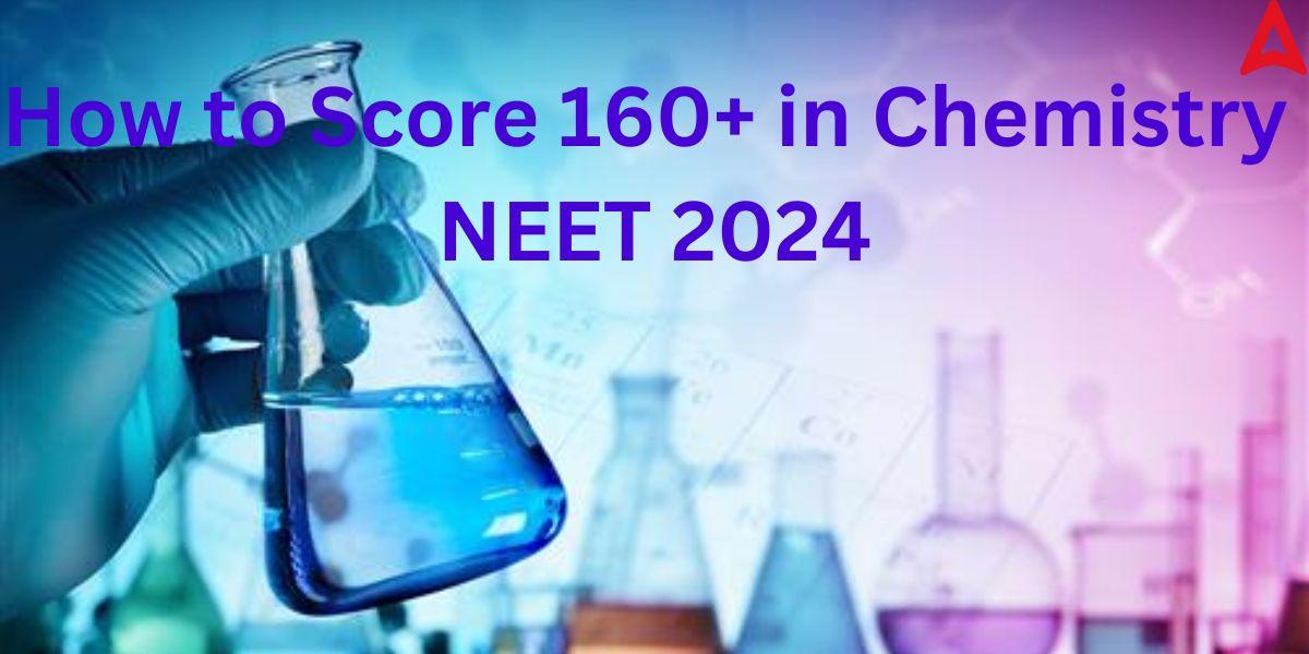 How to Score 160+ in NEET Chemistry 2024_20.1