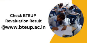 BTEUP Revaluation Result 2024 Out for 1st, 3rd, 5th Semester at www.bteup.ac.in
