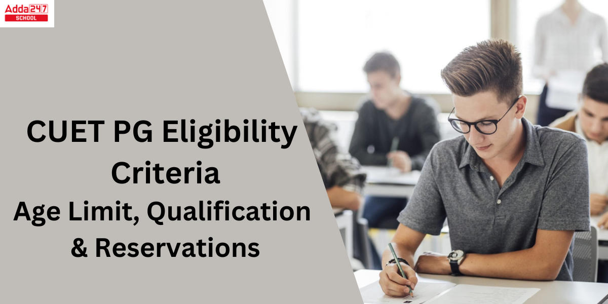 CUET PG Eligibility Criteria 2024- Age Limit, Reservation_20.1
