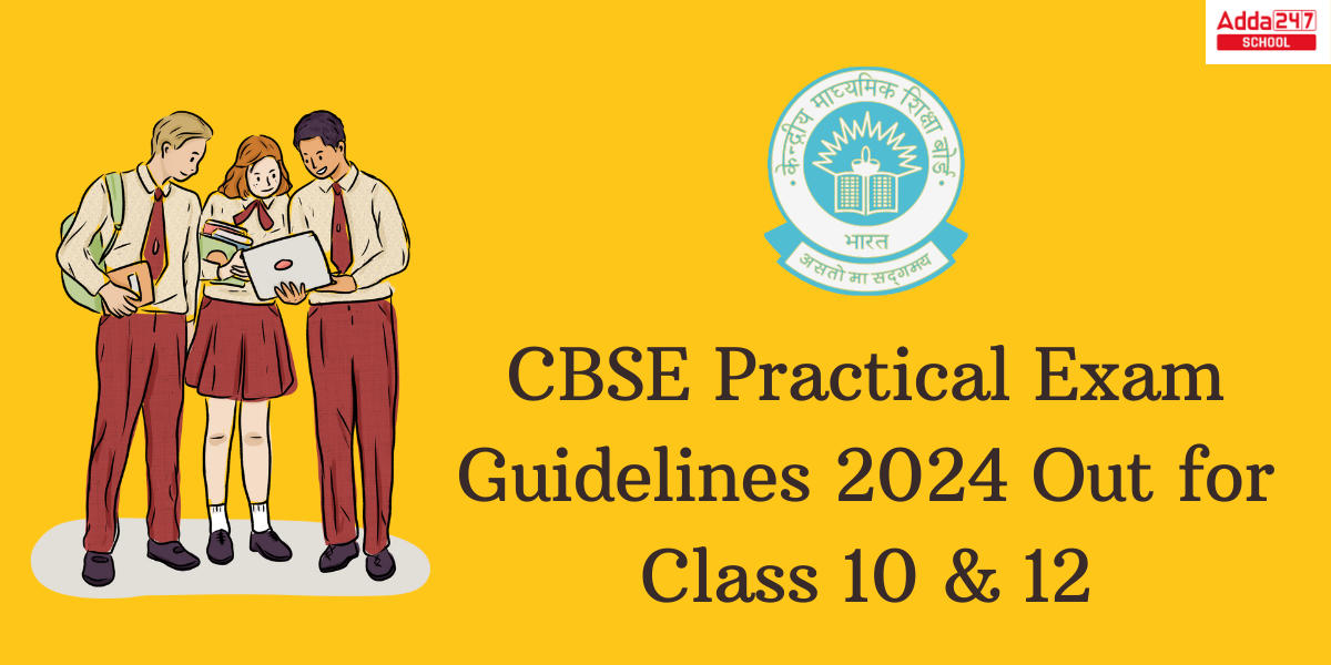 CBSE Practical Exam Guidelines 2024 Out for Class 10 & 12