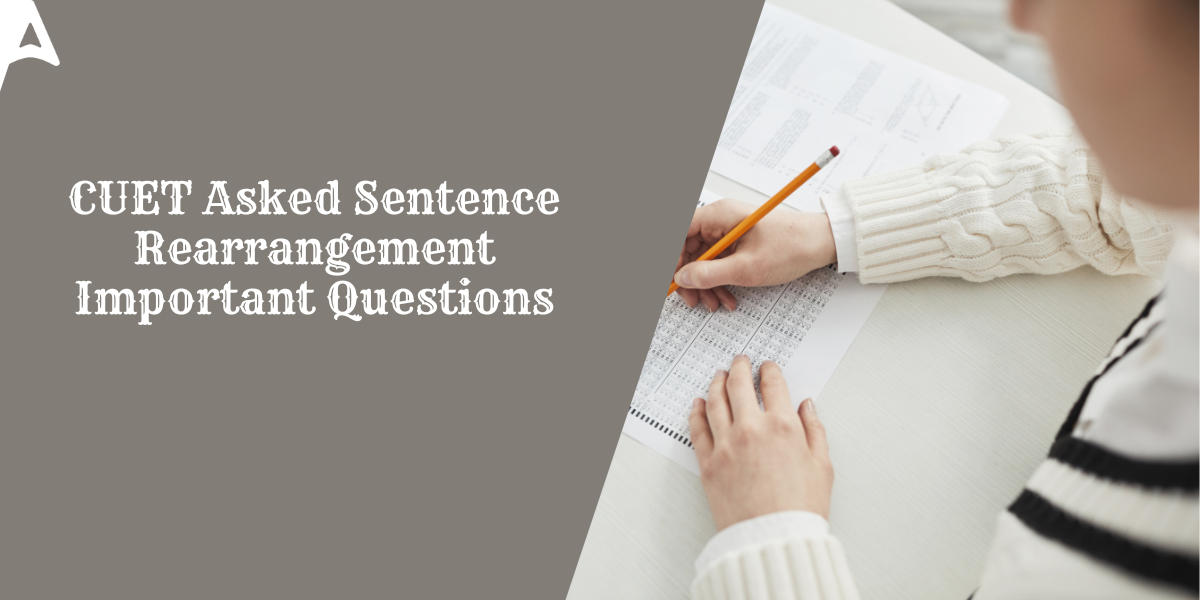 CUET Asked Sentence Rearrangement Important Questions