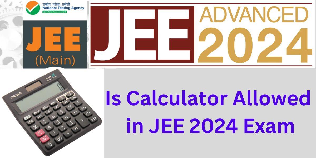 Is Calculator Allowed in JEE 2024 Exam