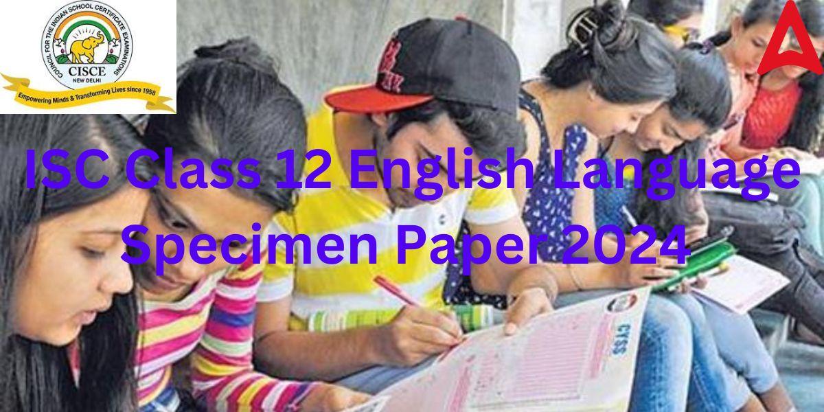 ISC Class 12 English Language Specimen Paper 2024