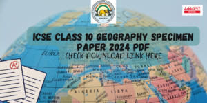 ICSE Geography Specimen Paper 2024, Solved PDF Out