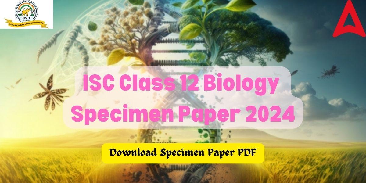 ISC Class 12 Biology Specimen Paper 2024
