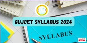 GUJCET Syllabus 2024- Physics, Chemistry, Maths PDF Download
