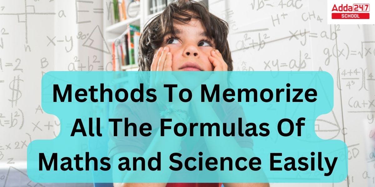 Methods To Memorize All The Formulas Of Maths and Science Easily