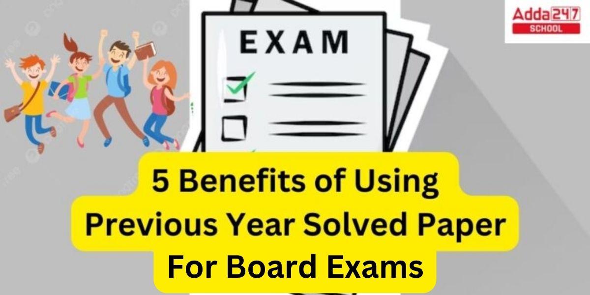 Five Benefits of Using Previous Year Solved Papers For Board Exams