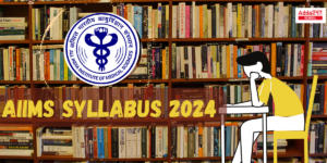 AIIMS Syllabus 2024, Download Biology, Physics, Chemistry Syllabus PDF