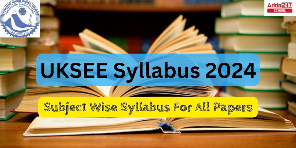 UKSEE Syllabus 2024 Check Subject Wise Updated Syllabus