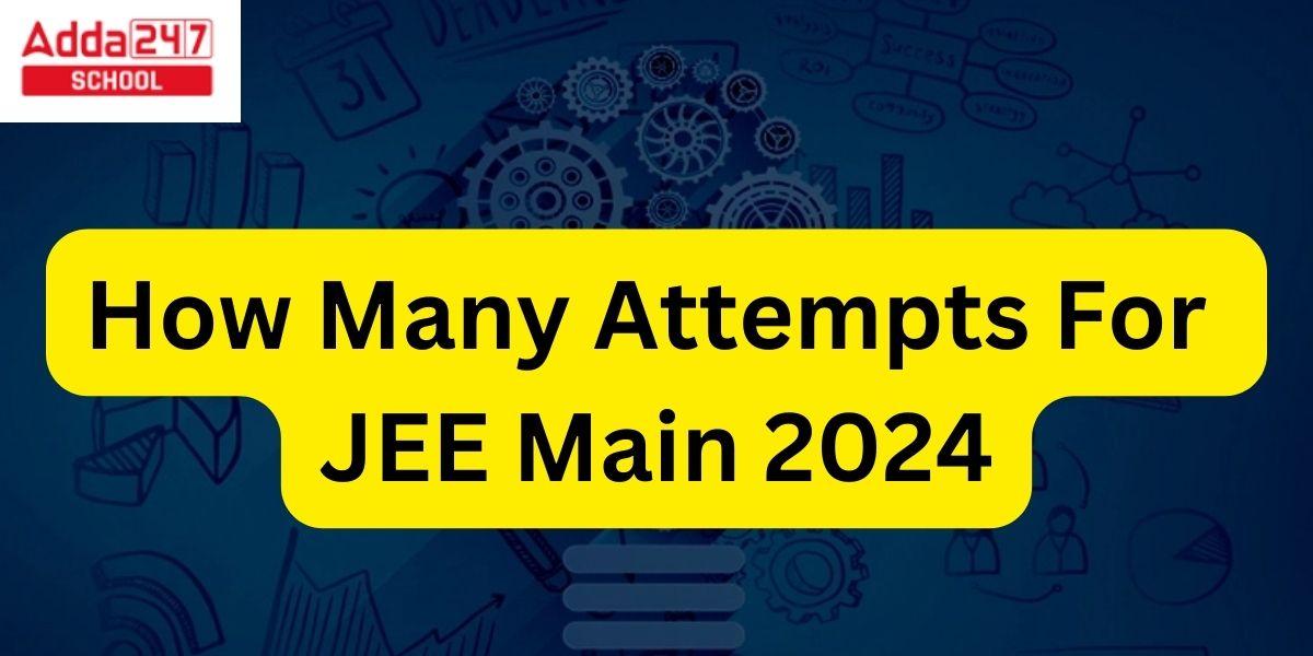 How Many Attempts For JEE Main 2024