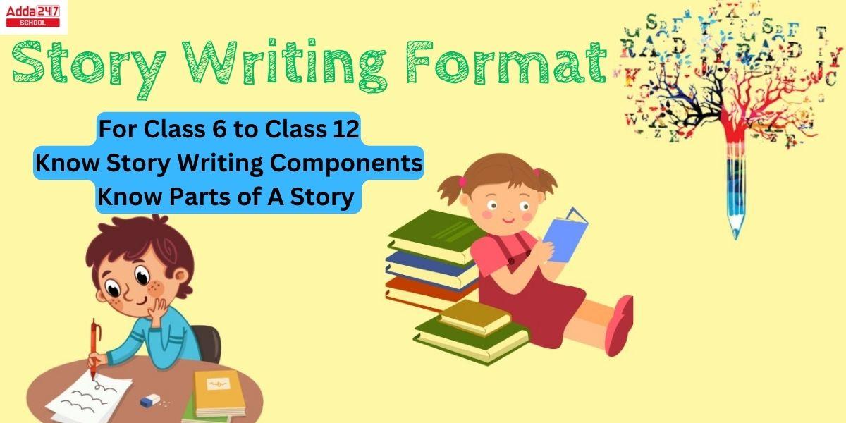 Story Writing Format For Class 6 to 12, Meaning, Components