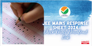 JEE Mains Response Sheet 2024 Out, Download from NTA Official Website