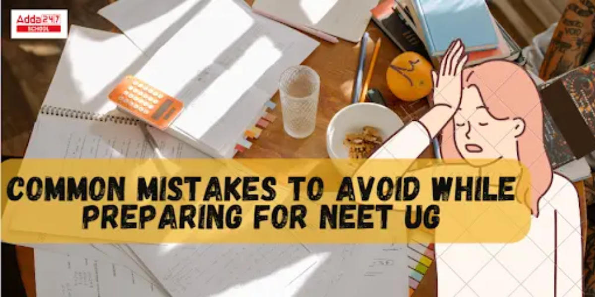 Common Mistakes to Avoid While Preparing for NEET