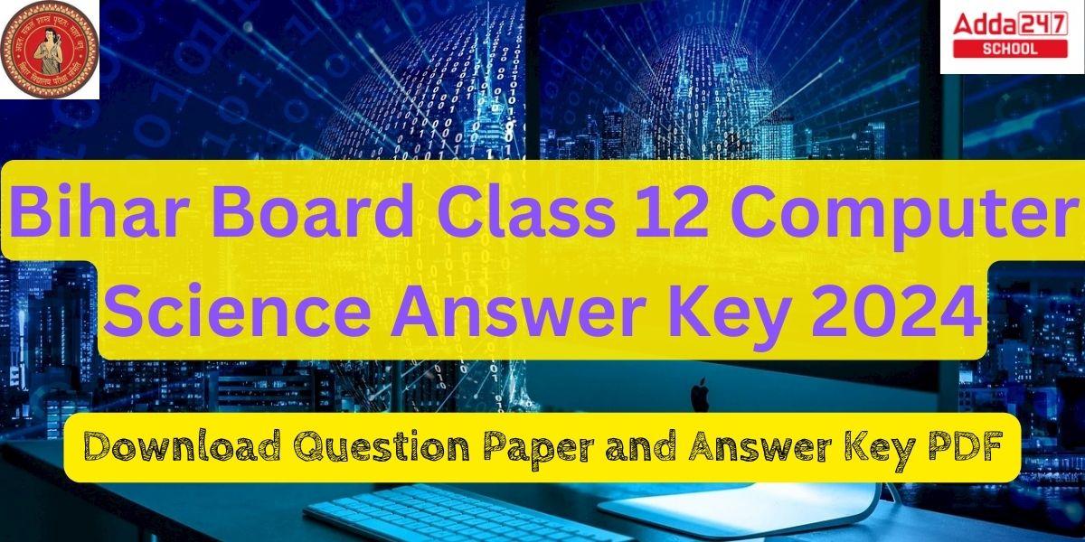 Bihar Board Class 12 Computer Science Answer Key 2024
