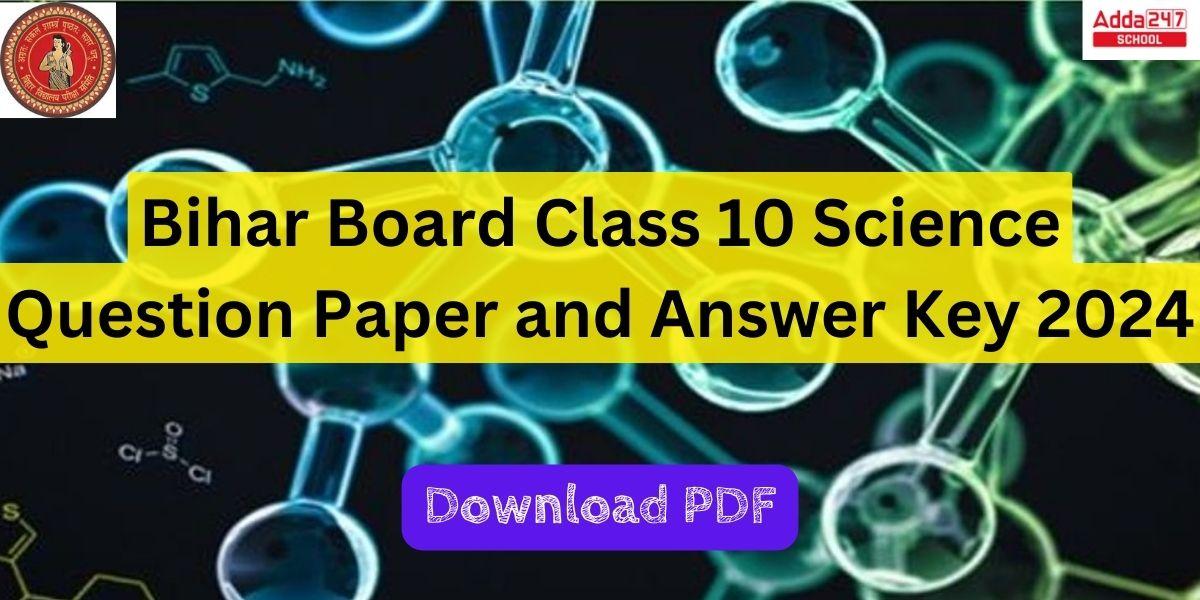Bihar Board Class 10 Science Question Paper and Answer Key 2024