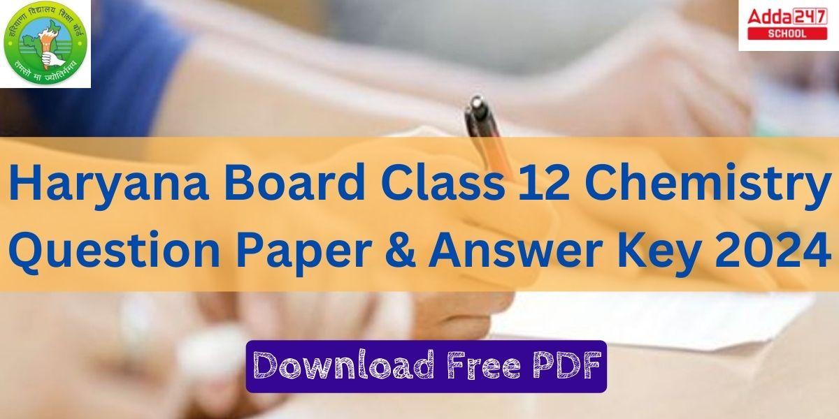 Haryana Board Class 12 Chemistry Question Paper & Answer Key 2024
