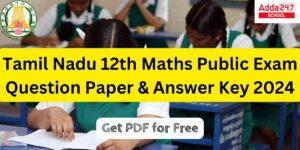 Tamil Nadu 12th Maths Public Exam Question Paper & Answer Key 2024