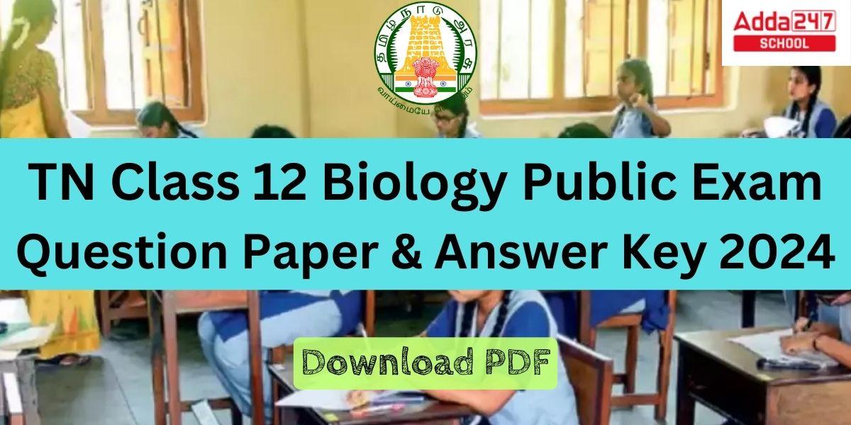 Tamil Nadu 12th Class Biology Question Paper and Answer Key 2024