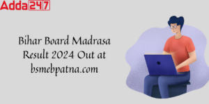 Bihar Madrasa Result 2024 Out at bsmebpatna.com
