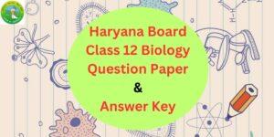 HBSE Class 12 Biology Question Paper and Answer Key 2024