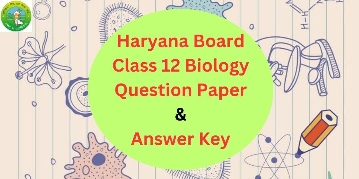 HBSE Class 12 Biology Question Paper and Answer Key 2024