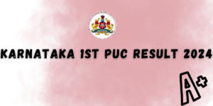 1st PUC Result 2024, Karnataka PUC 1 Result Time