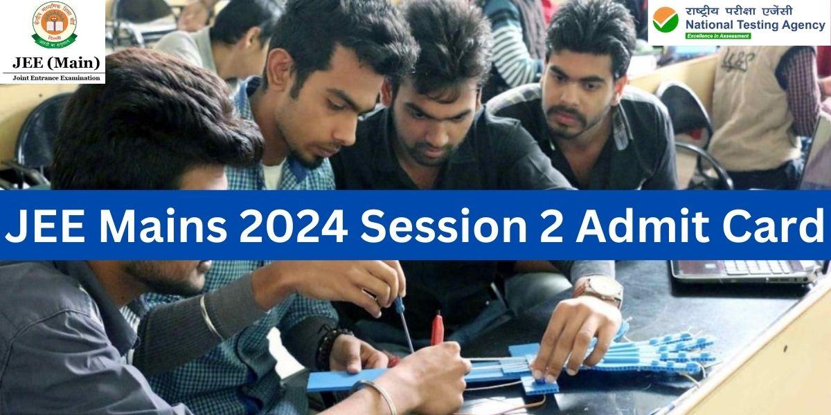 JEE Mains 2024 Session 2 Admit Card
